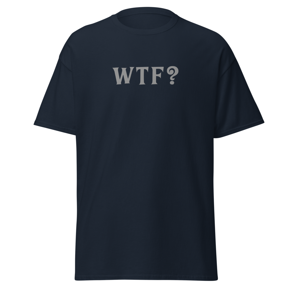 "WTF? (What the f#ck?)" printed on a navy on an invisible body