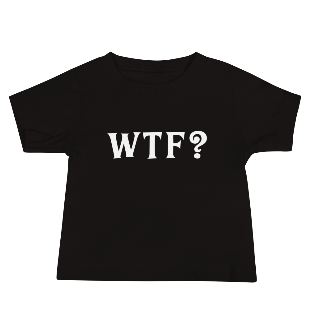 "WTF? (What the f#ck?)" printed on a black baby jersey short sleeve tee laying on a flat surface