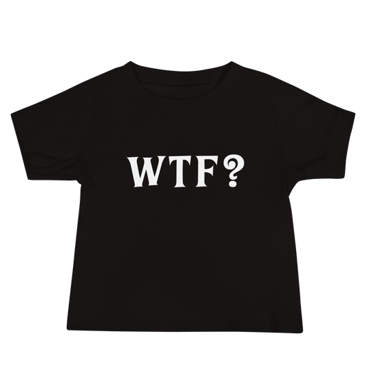 "WTF? (What the f#ck?)" printed on a black baby jersey short sleeve tee laying on a flat surface