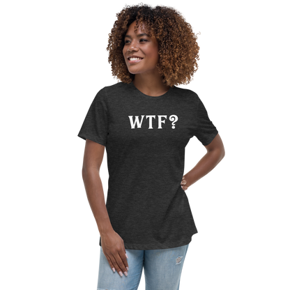 "WTF? (What the f#ck?)" printed on a dark grey heather women's relaxed t-shirt worn by a female
