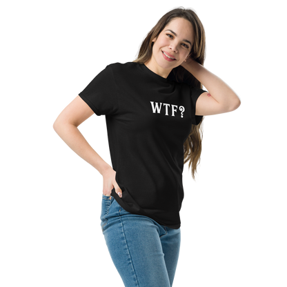 "WTF? (What the f#ck?)" printed on a black unisex classic tee worn by a female