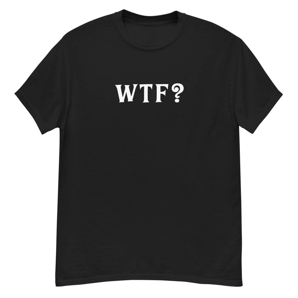 "WTF? (What the f#ck?)" printed on a black unisex classic tee laying on a flat surface
