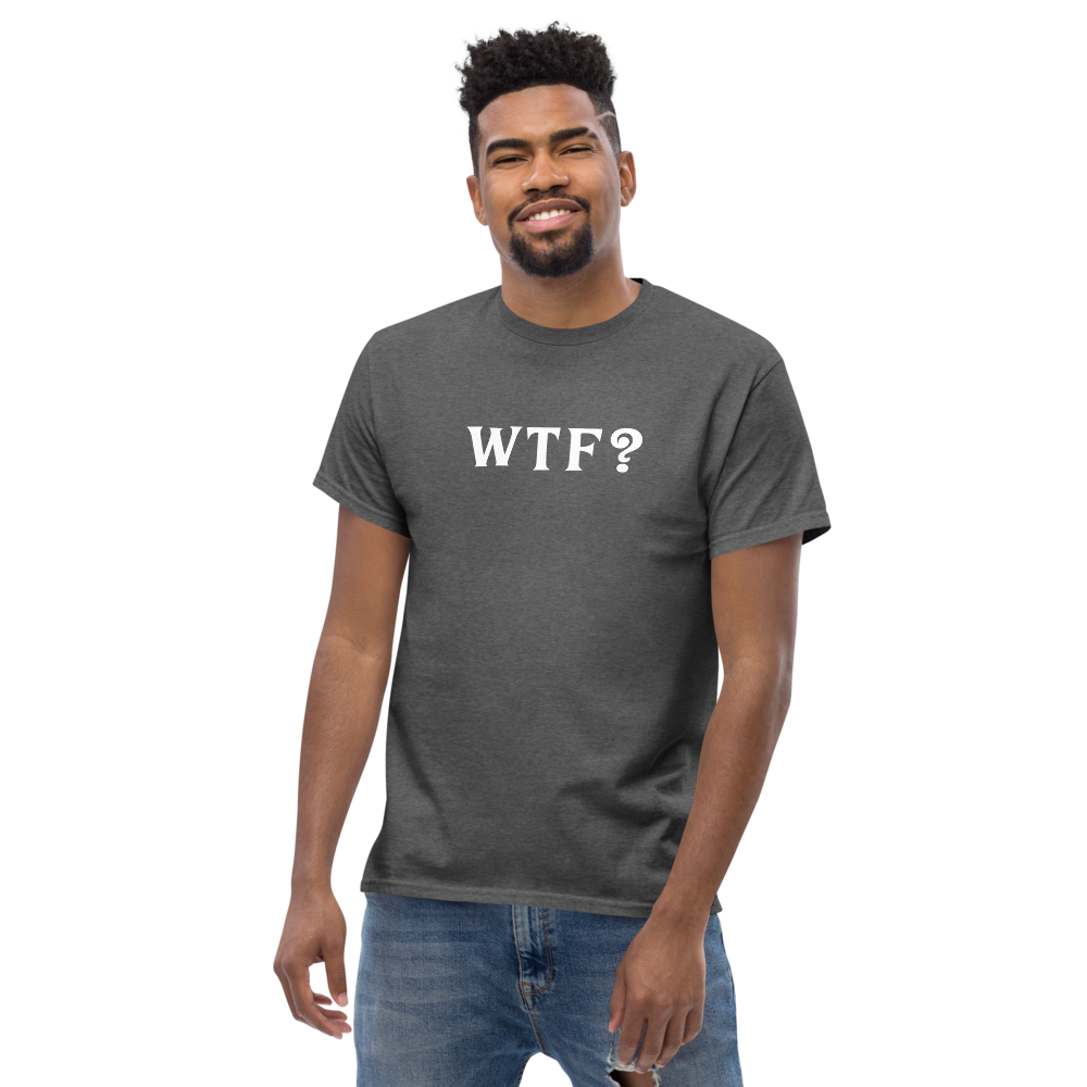 "WTF? (What the f#ck?)" printed on a dark heather unisex classic tee worn by a male