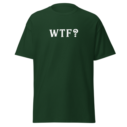 "WTF? (What the f#ck?)" printed on a forest green on an invisible body