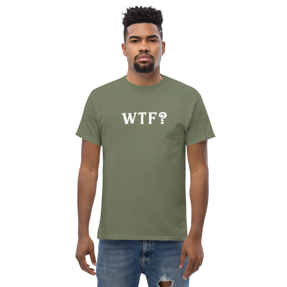 "WTF? (What the f#ck?)" printed on a military green unisex classic tee worn by a male
