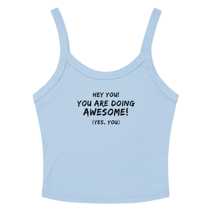 "Hey You! You are doing awesome! (Yes, you)" printed on a solid baby blue blend tbd