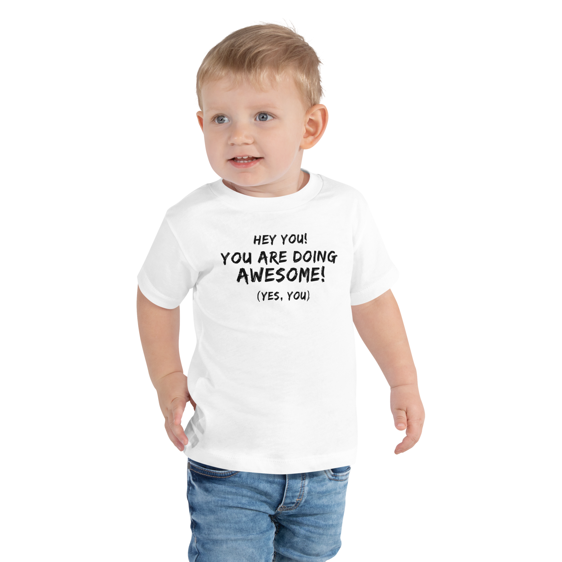 "Hey You! You are doing awesome! (Yes, you)" printed on a white toddler short sleeve tee worn by a male