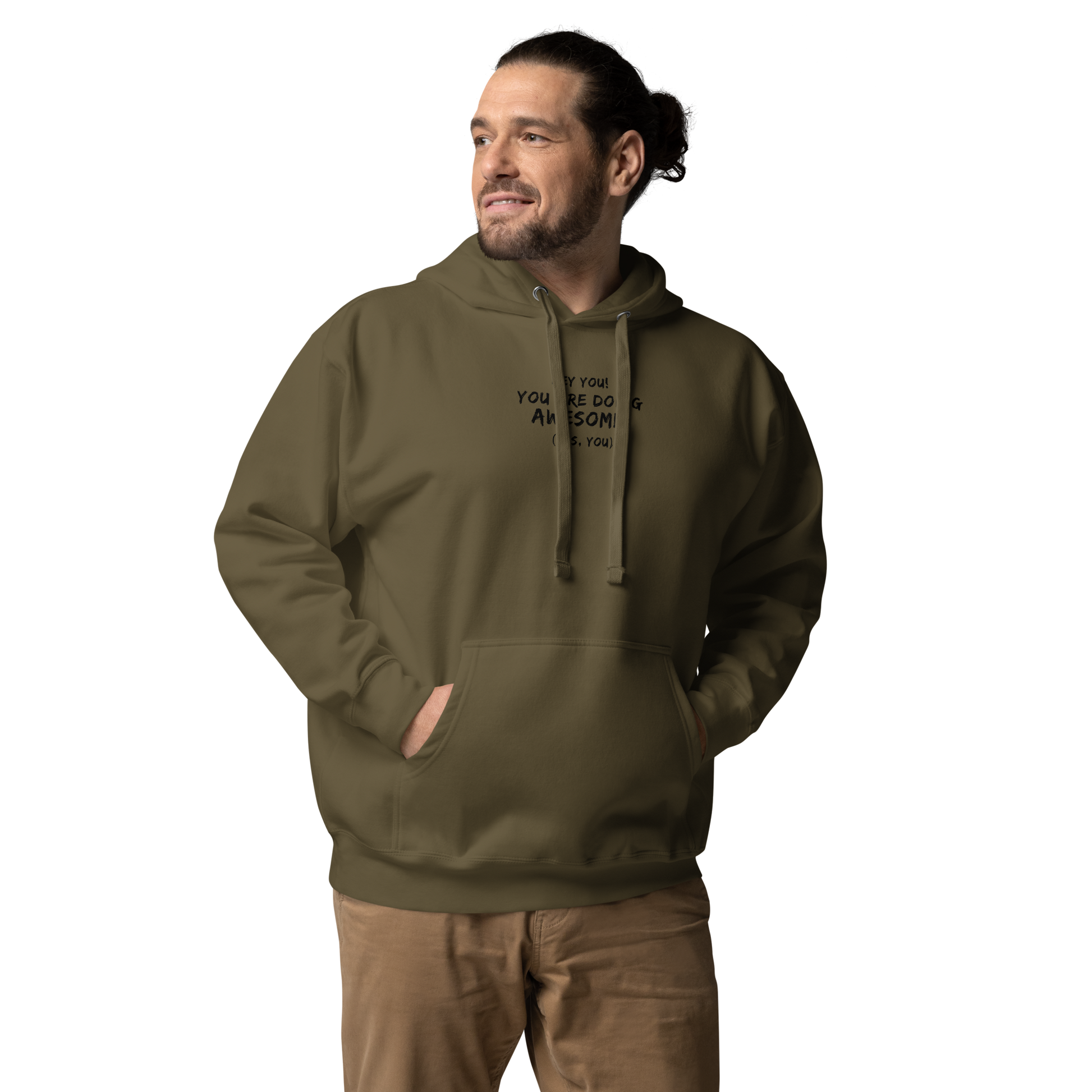 "Hey You! You are doing awesome! (Yes, you)" printed on a military green unisex hoodie worn by a male