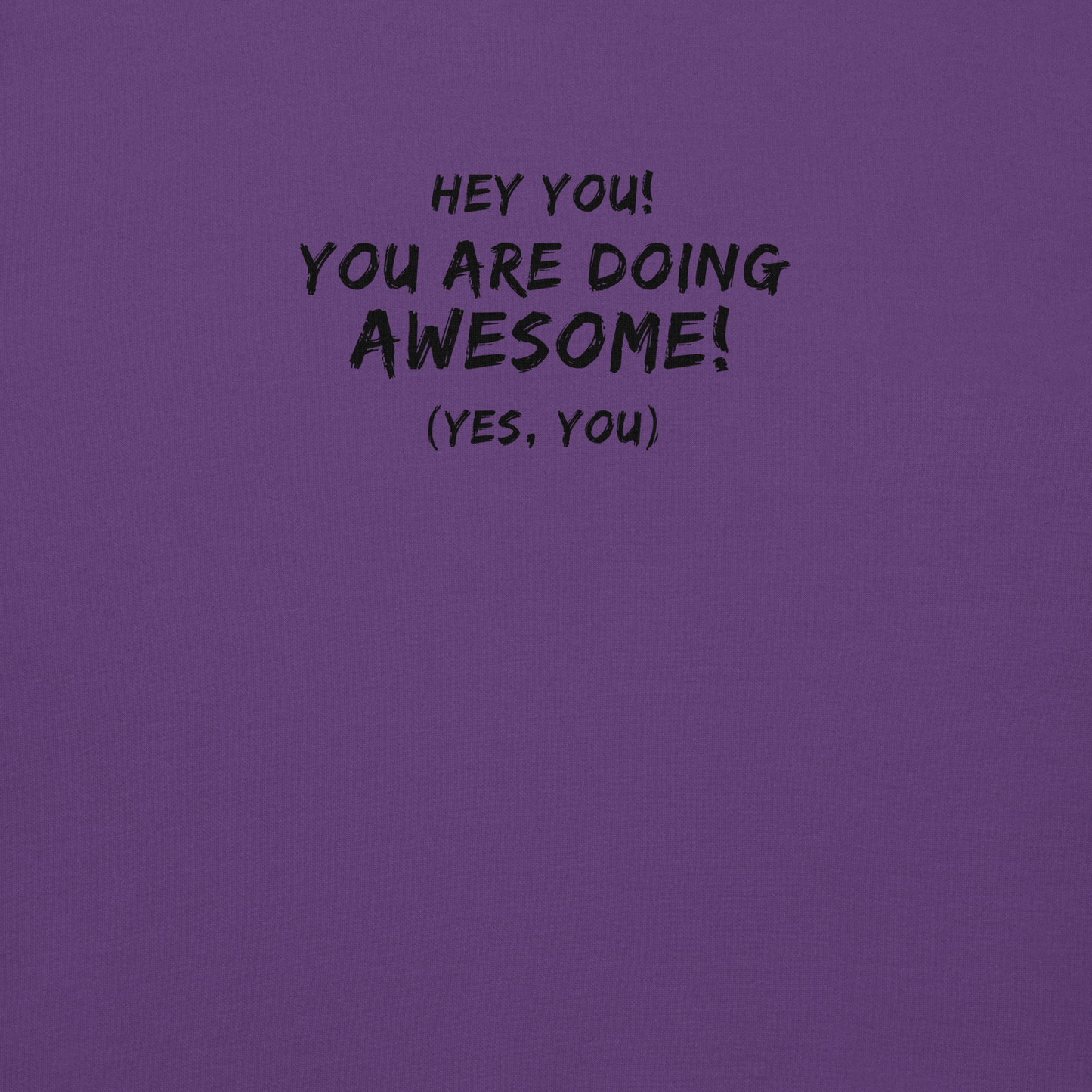 "Hey You! You are doing awesome! (Yes, you)" printed on a purple background