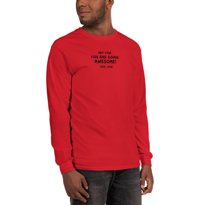 "Hey You! You are doing awesome! (Yes, you)" printed on a red men's long sleeve shirt worn by a male