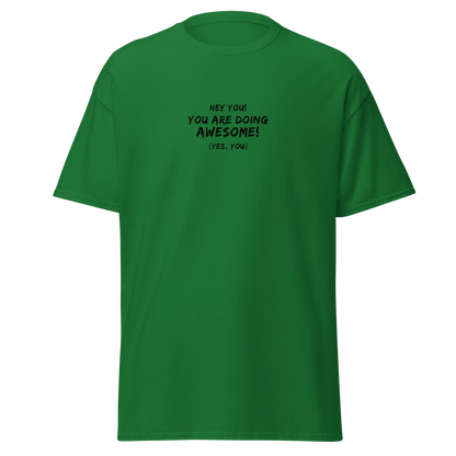 "Hey You! You are doing awesome! (Yes, you)" printed on a turf green on an invisible body