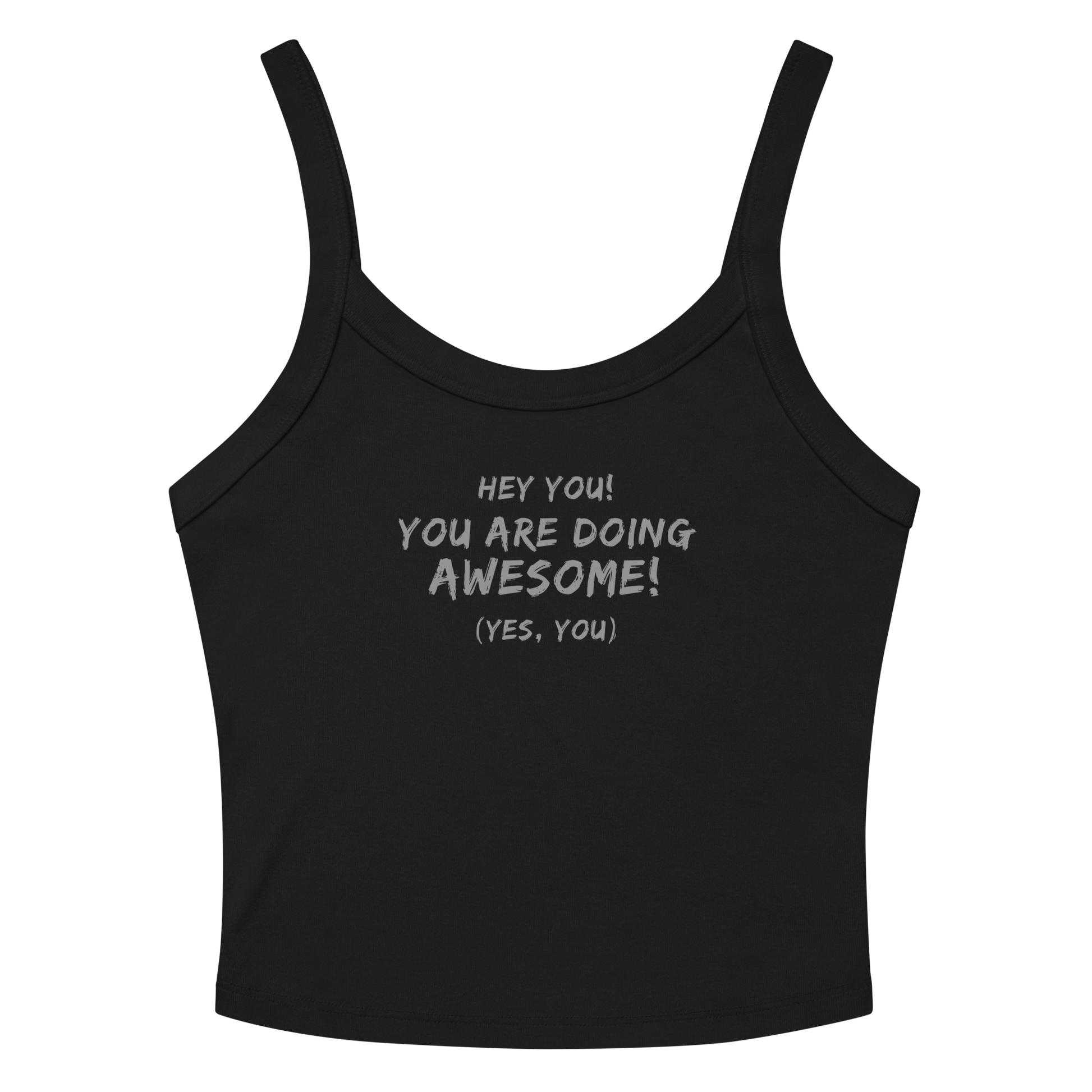"Hey You! You are doing awesome! (Yes, you)" printed on a solid black blend women's micro-rib tanktop laying on a flat surface amongst sunglasses and shorts