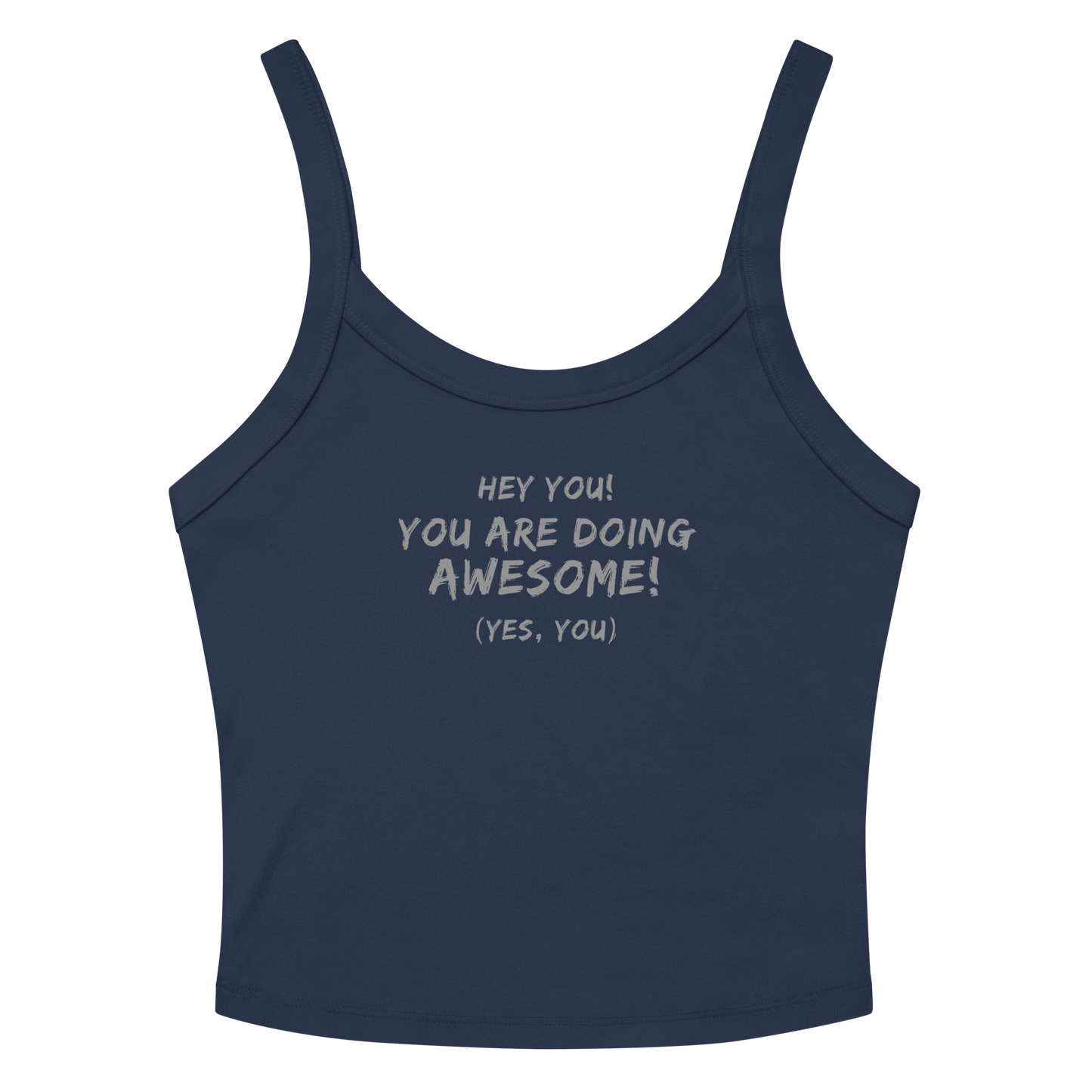 "Hey You! You are doing awesome! (Yes, you)" printed on a solid navy blend women's micro-rib tanktop laying on a flat surface amongst sunglasses and shorts