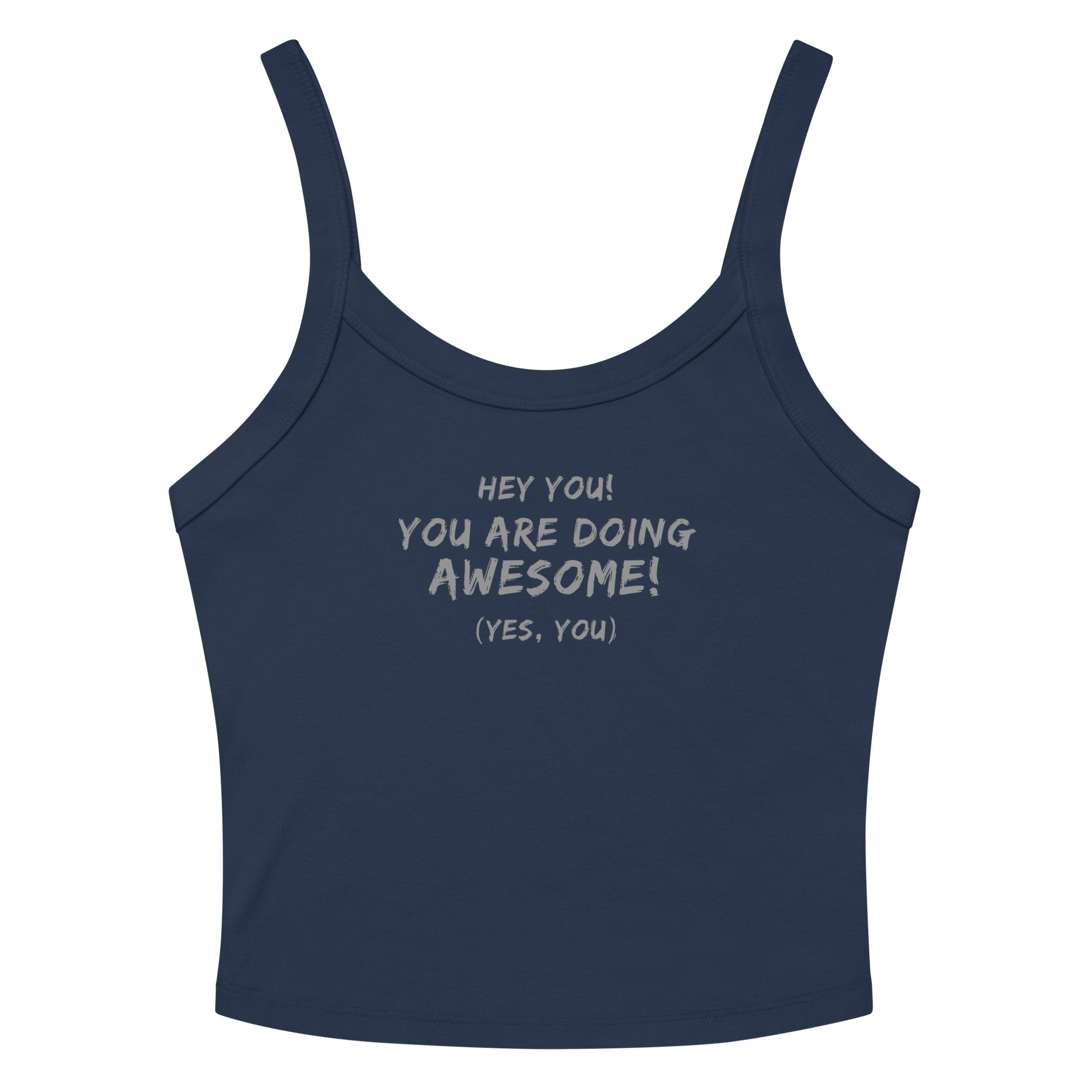 "Hey You! You are doing awesome! (Yes, you)" printed on a solid navy blend women's micro-rib tanktop laying on a flat surface amongst sunglasses and shorts