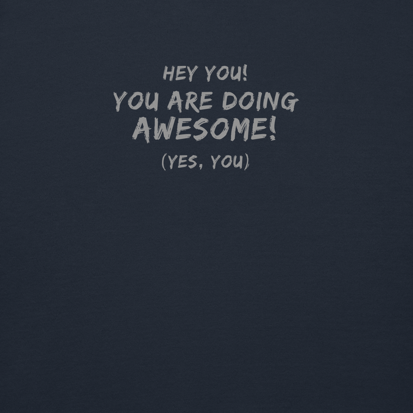 "Hey You! You are doing awesome! (Yes, you)" printed on a navy blazer background