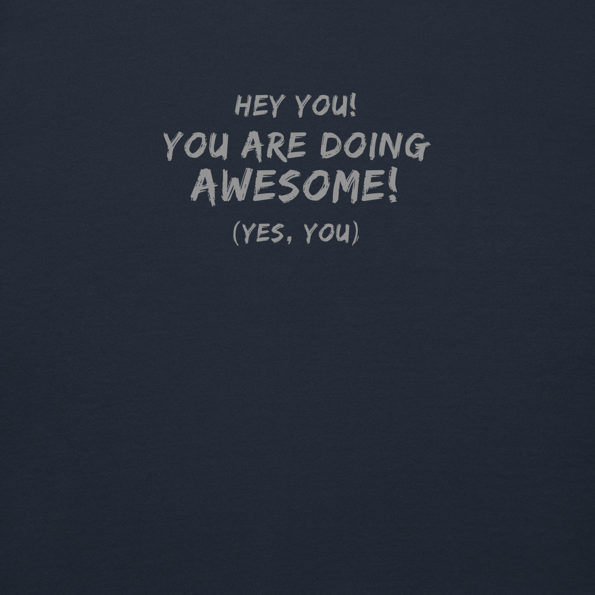 "Hey You! You are doing awesome! (Yes, you)" printed on a navy blazer background