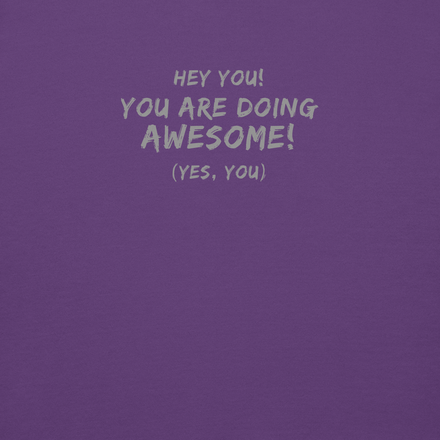 "Hey You! You are doing awesome! (Yes, you)" printed on a purple background