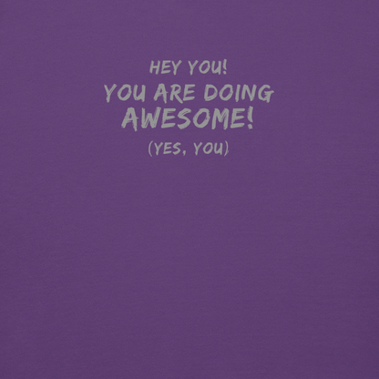 "Hey You! You are doing awesome! (Yes, you)" printed on a purple background