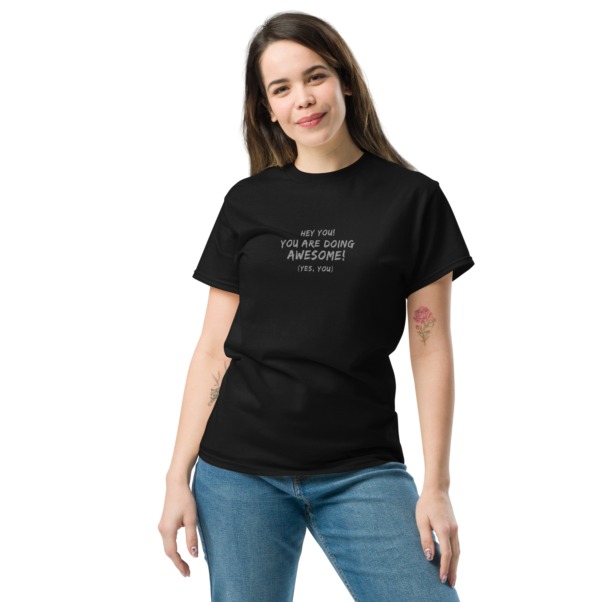 "Hey You! You are doing awesome! (Yes, you)" printed on a black unisex classic tee worn by a female