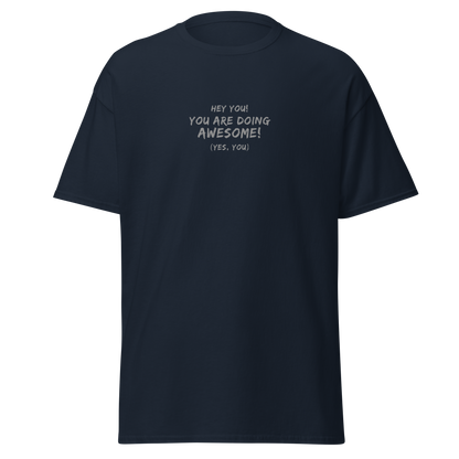 "Hey You! You are doing awesome! (Yes, you)" printed on a navy on an invisible body
