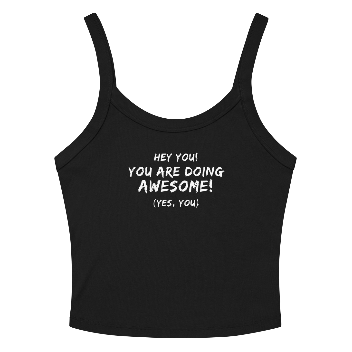 "Hey You! You are doing awesome! (Yes, you)" printed on a solid black blend women's micro-rib tanktop laying on a flat surface amongst sunglasses and shorts