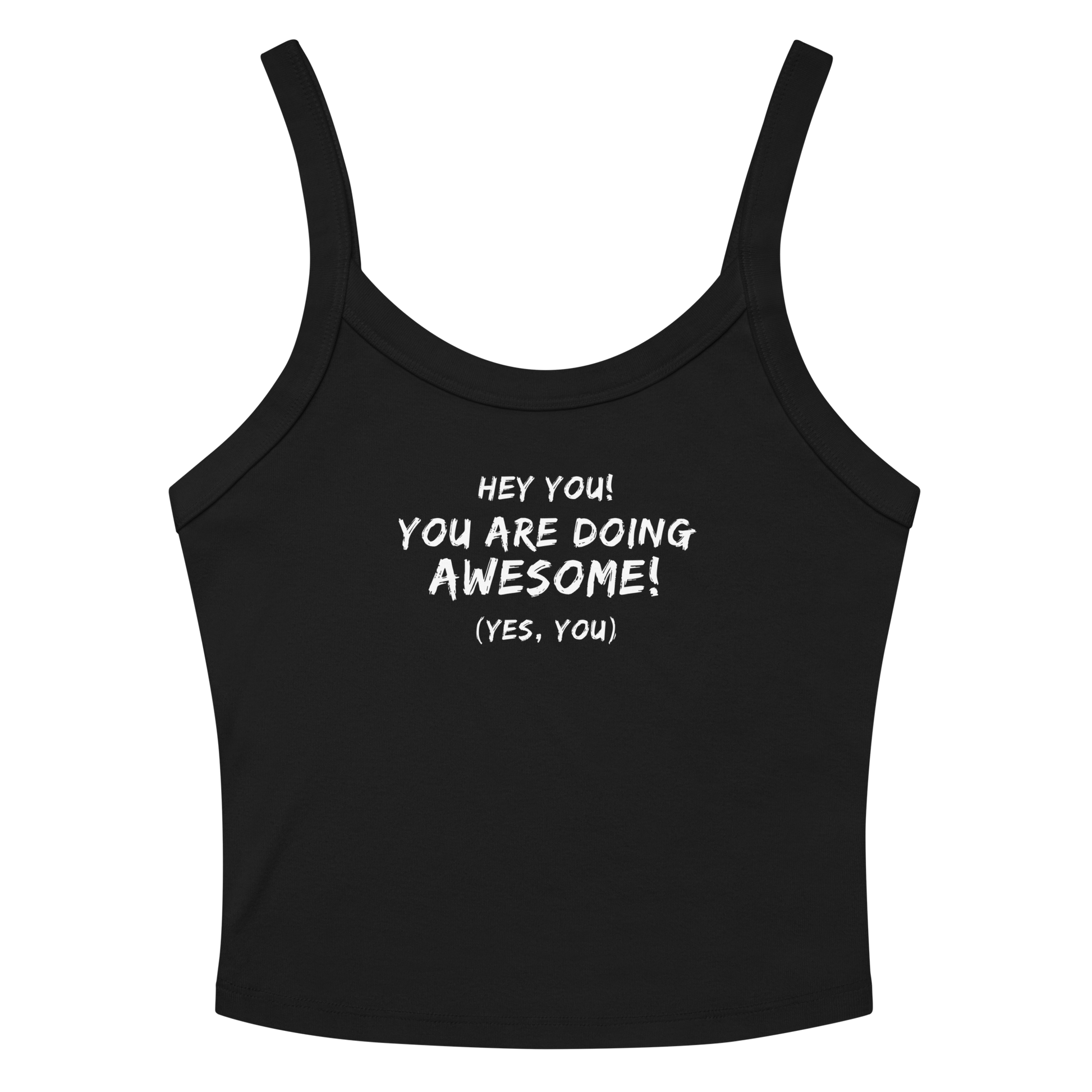 "Hey You! You are doing awesome! (Yes, you)" printed on a solid black blend women's micro-rib tanktop laying on a flat surface amongst sunglasses and shorts
