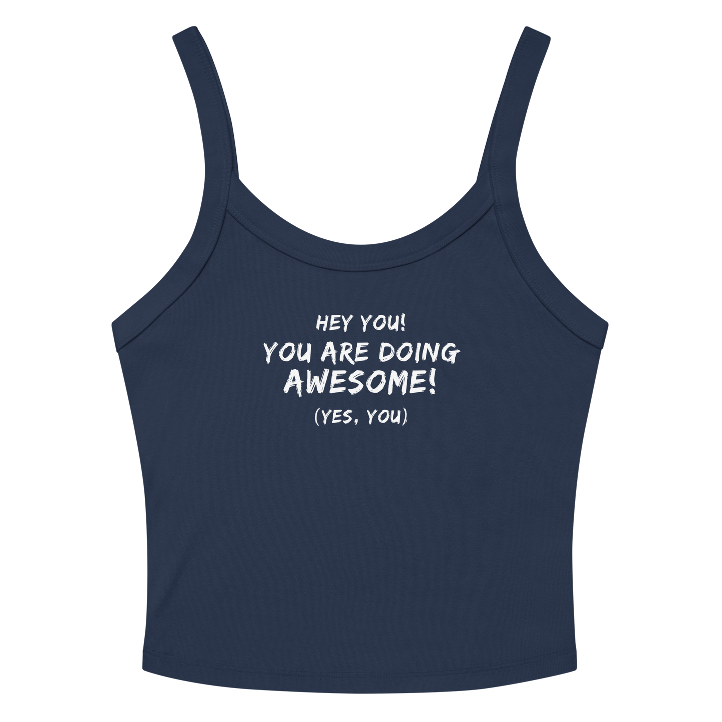 "Hey You! You are doing awesome! (Yes, you)" printed on a solid navy blend women's micro-rib tanktop laying on a flat surface amongst sunglasses and shorts