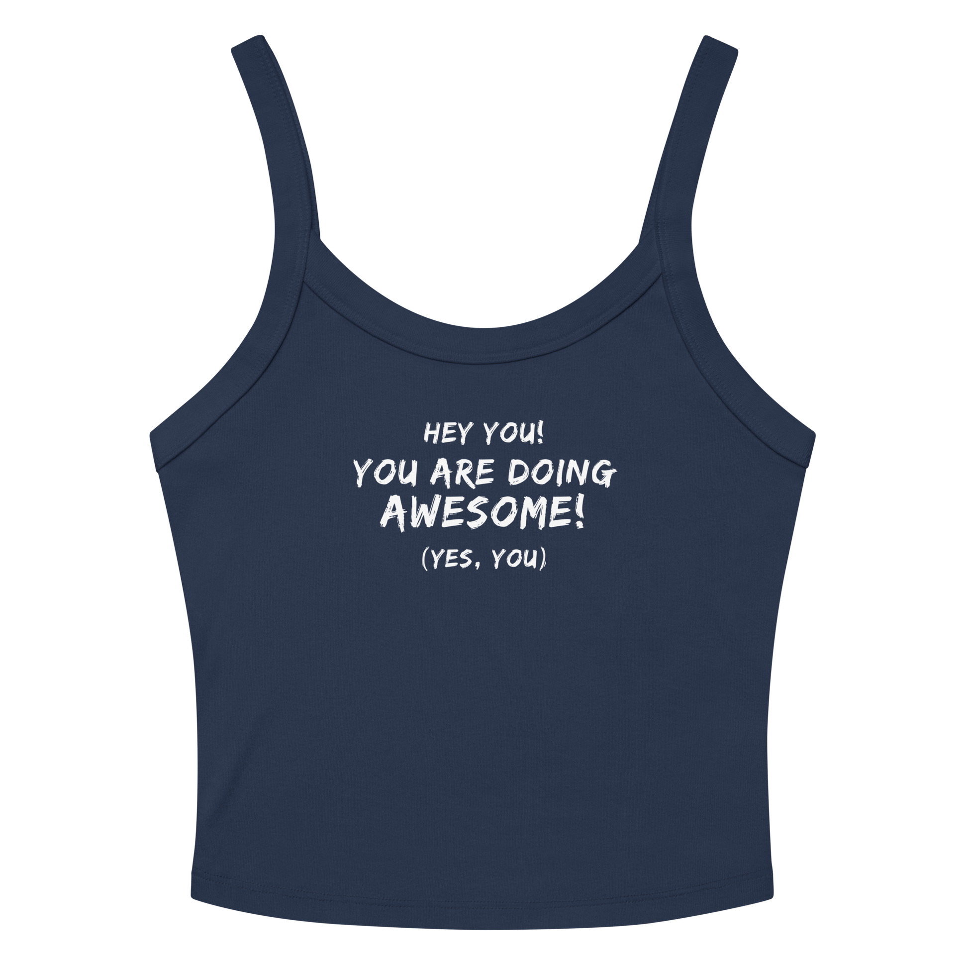 "Hey You! You are doing awesome! (Yes, you)" printed on a solid navy blend women's micro-rib tanktop laying on a flat surface amongst sunglasses and shorts