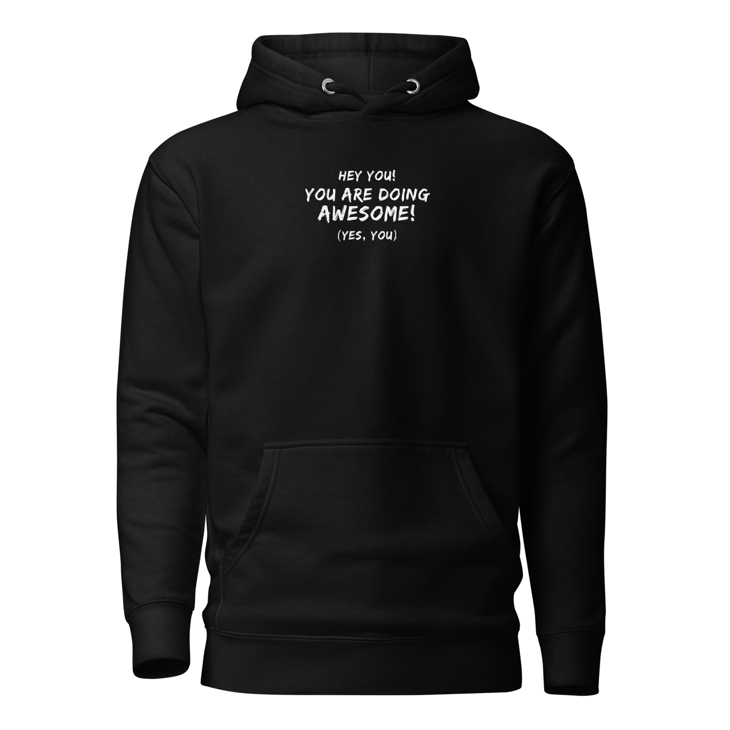 "Hey You! You are doing awesome! (Yes, you)" printed on a black on an invisible / simulated body