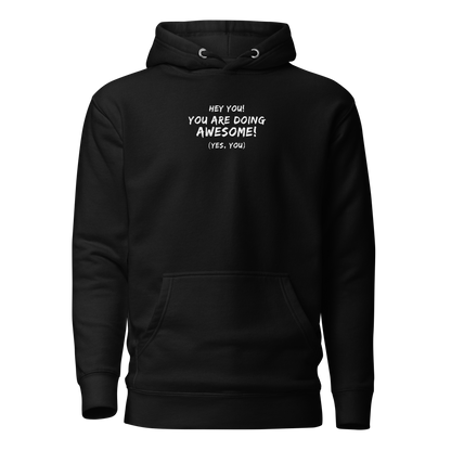"Hey You! You are doing awesome! (Yes, you)" printed on a black on an invisible / simulated body