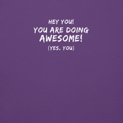 "Hey You! You are doing awesome! (Yes, you)" printed on a purple background