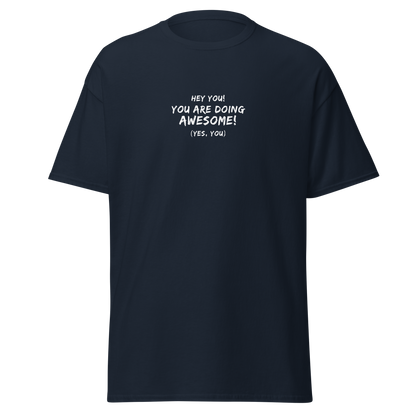 "Hey You! You are doing awesome! (Yes, you)" printed on a navy on an invisible body