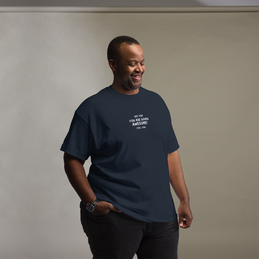 "Hey You! You are doing awesome! (Yes, you)" printed on a navy unisex classic tee worn by a male