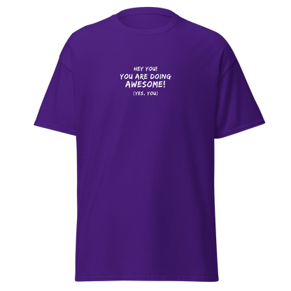 "Hey You! You are doing awesome! (Yes, you)" printed on a purple on an invisible body