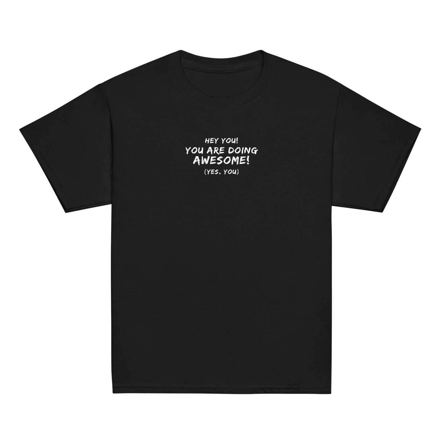 "Hey You! You are doing awesome! (Yes, you)" printed on a black youth classic tee laying on a flat surface
