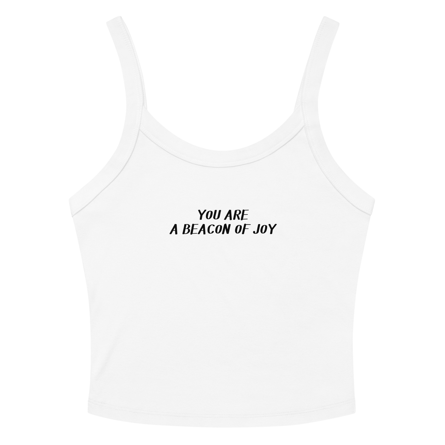 "You are a beacon of joy" printed on a solid white blend women's micro-rib tanktop laying on a flat surface amongst sunglasses and shorts