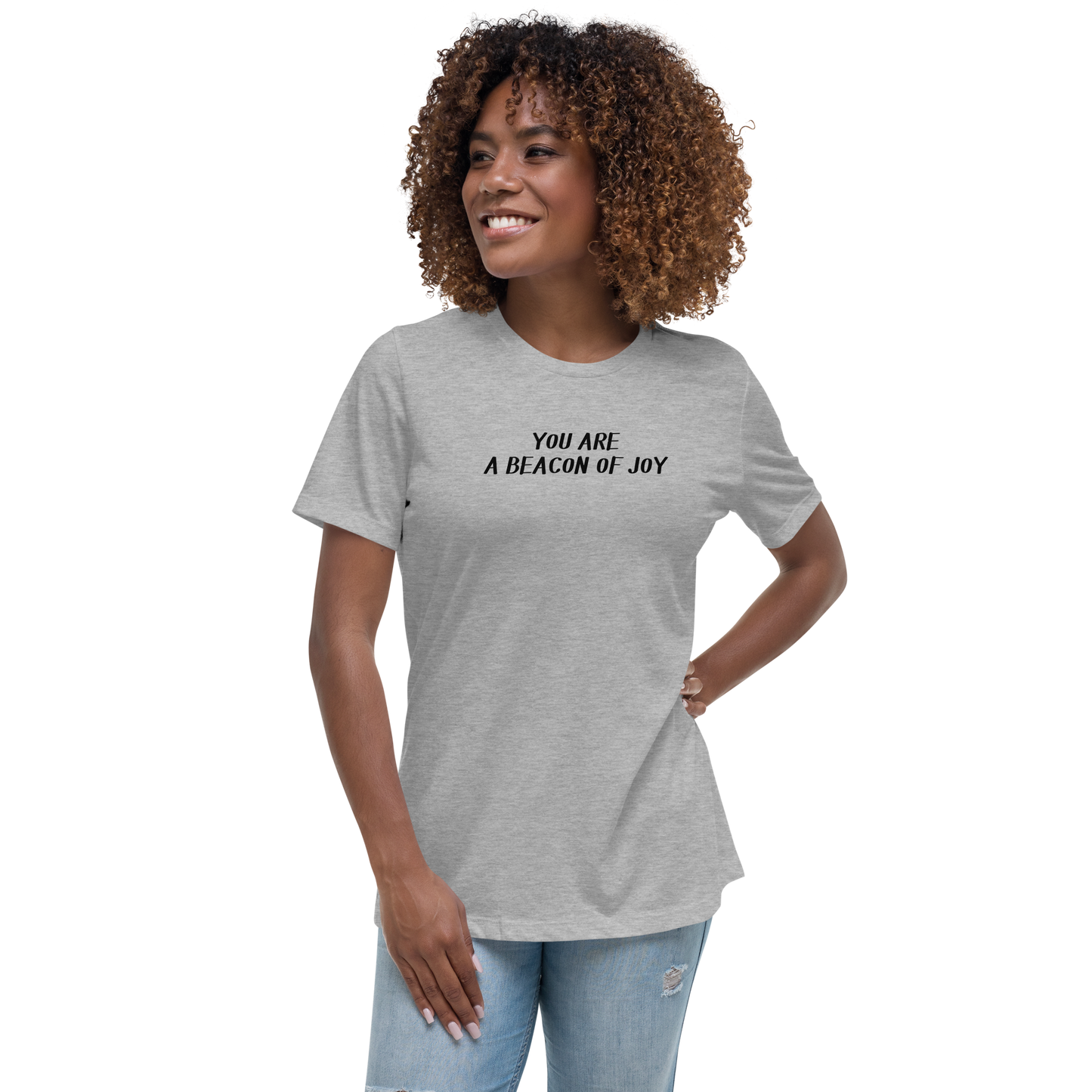 "You are a beacon of joy" printed on a athletic heather women's relaxed t-shirt worn by a female