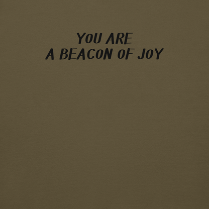 "You are a beacon of joy" printed on a military green background