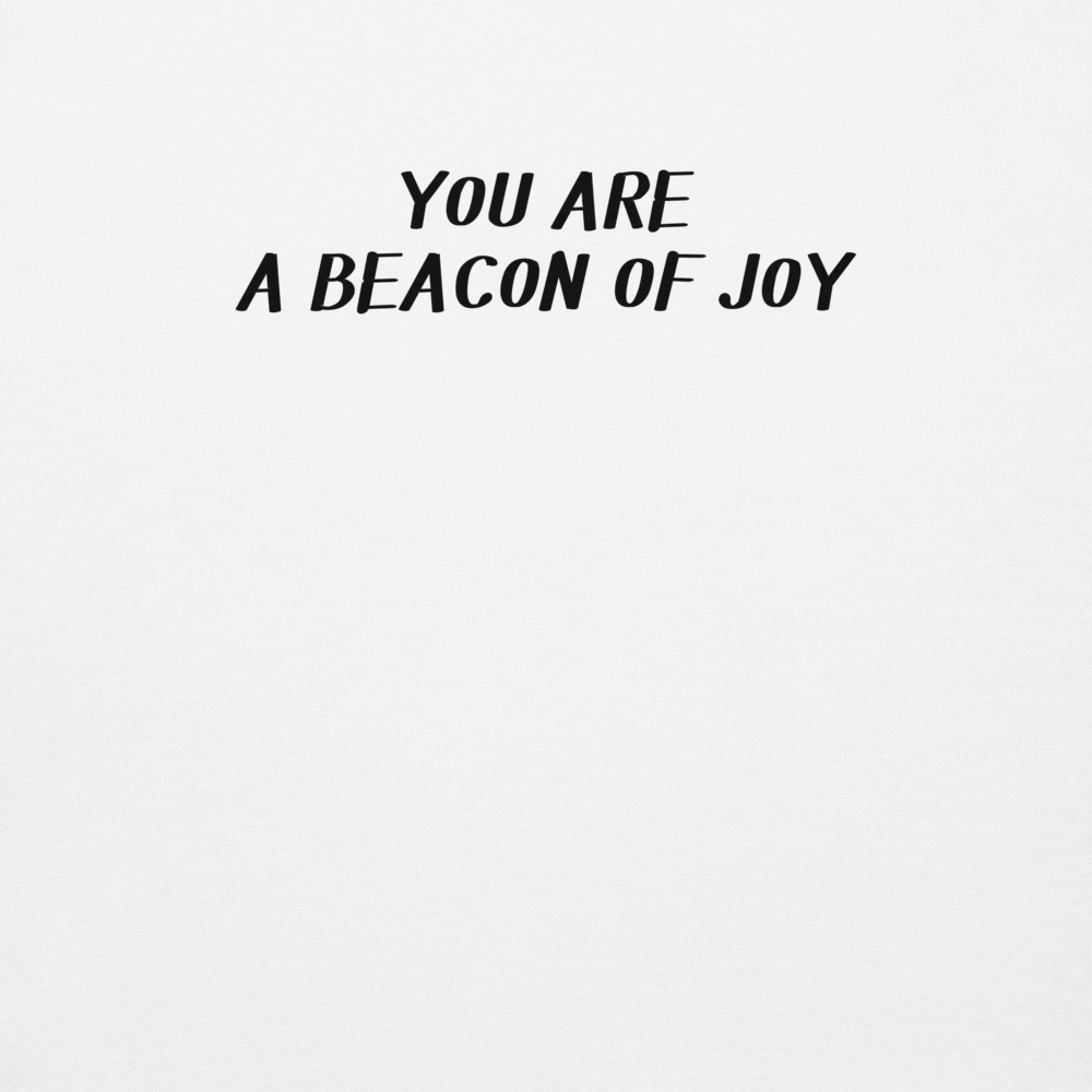 "You are a beacon of joy" printed on a white background