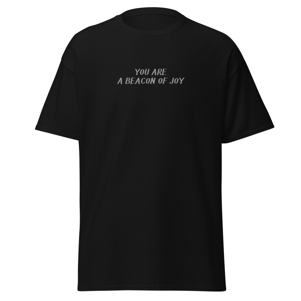 "You are a beacon of joy" printed on a black on an invisible body