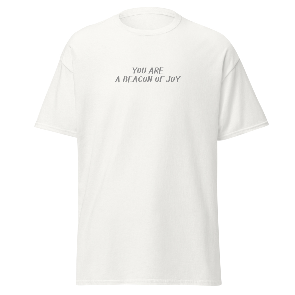 "You are a beacon of joy" printed on a white on an invisible body