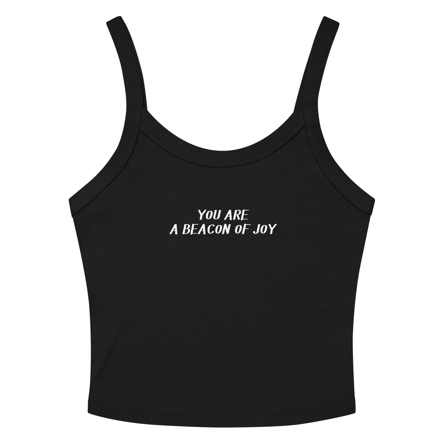 "You are a beacon of joy" printed on a solid black blend women's micro-rib tanktop laying on a flat surface amongst sunglasses and shorts