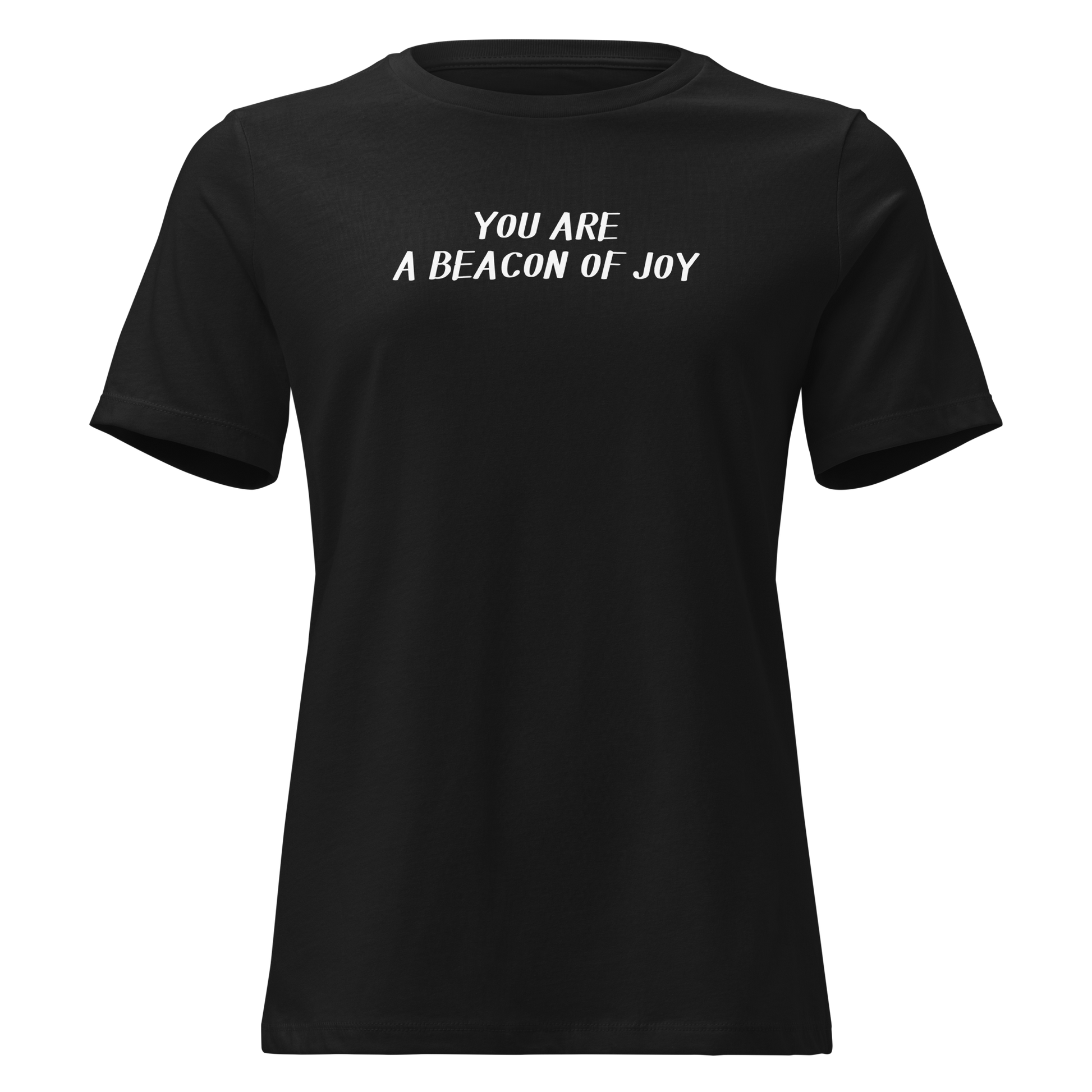 "You are a beacon of joy" printed on a black on an invisible / simulated body
