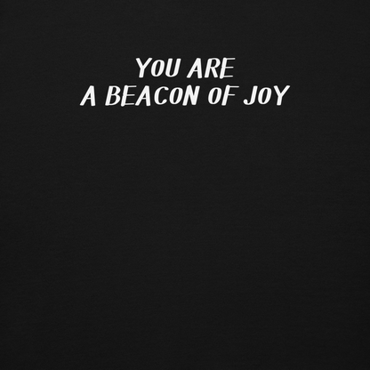 "You are a beacon of joy" printed on a black background