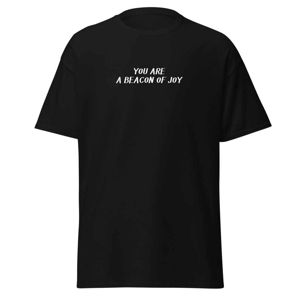 "You are a beacon of joy" printed on a black on an invisible body