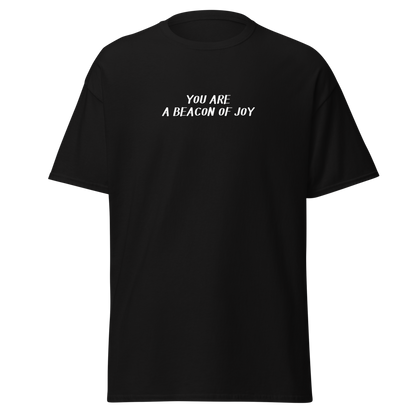 "You are a beacon of joy" printed on a black on an invisible body
