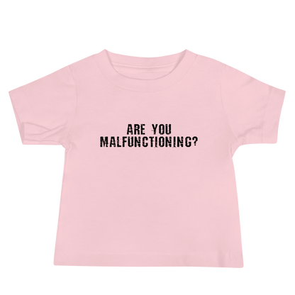 "Are you malfunctioning?" printed on a pink baby jersey short sleeve tee laying on a flat surface