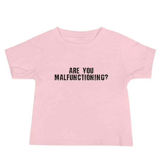"Are you malfunctioning?" printed on a pink baby jersey short sleeve tee laying on a flat surface