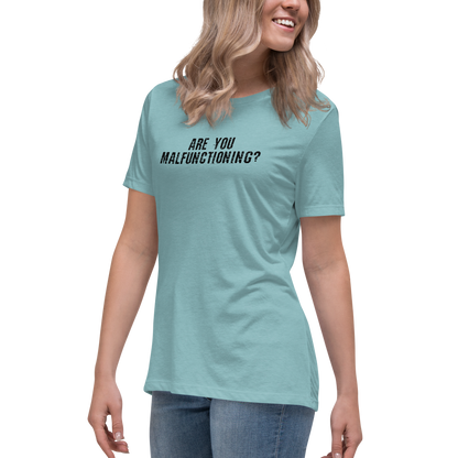 "Are you malfunctioning?" printed on a heather blue lagoon women's relaxed t-shirt worn by a female