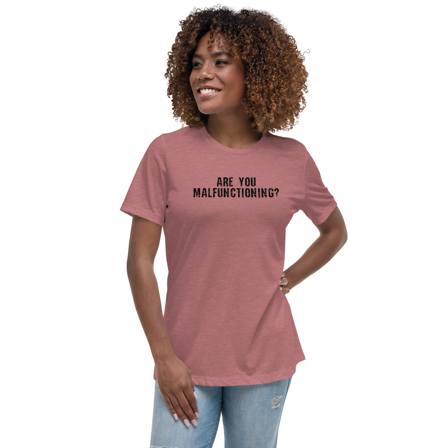 "Are you malfunctioning?" printed on a heather mauve women's relaxed t-shirt worn by a female